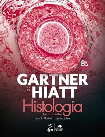 Gartner & Hiatt: Histologia Texto E Atlas