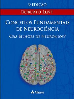 Cem Bilhoes De Neuronios Conceitos Fundamentais De Neurociencia