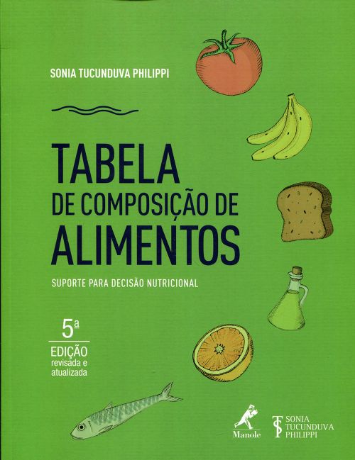 Tabela De Composição De Alimentos: Suporte Para Decisão Nutricional - Vol.1