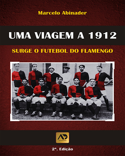Viagem A 1912, Uma - Surge O Futebol Do Flamengo