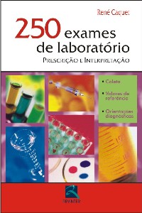 250 Exames De Laboratório - Prescrição E Interpretação