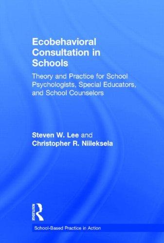 Ecobehavioral Consultation In Schools: Theory And Practice For School Psych
