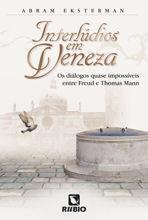 Interlúdios Em Veneza - Os Diálogos Quase Impossíveis Entre Freud E Thomas Mann