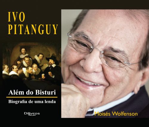 Alem Do Bisturi Biografia De Uma Lenda Ivo Pitanguy