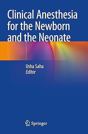 Clinical Anesthesia For The Newborn And The Neonate