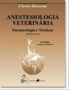 Anestesiologia Veterinária - Farmacologia E Técnicas