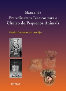 Manual De Procedimentos Técnicos Para O Clínico De Pequenos Animais