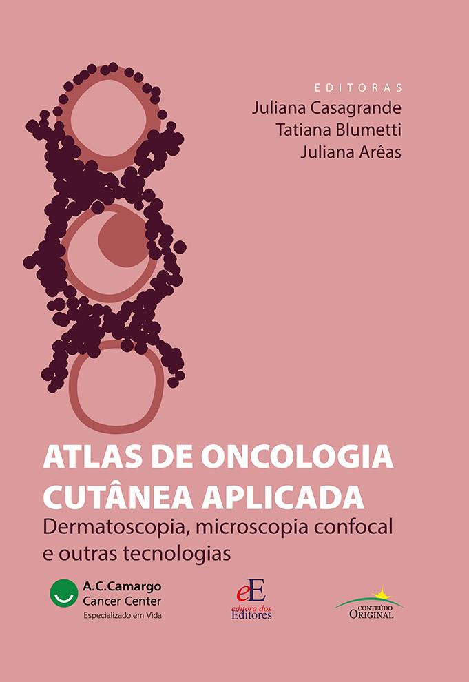Atlas De Oncologia Cutanea Aplicada: Dermatoscopia, Microscopia Confocal E Outras Tecnologias