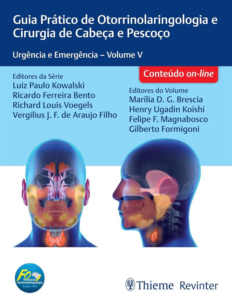 Guia Prático De Otorrinolaringologia E Cirurgia De Cabeça E Pescoço: Urgência E Emergência Volume V