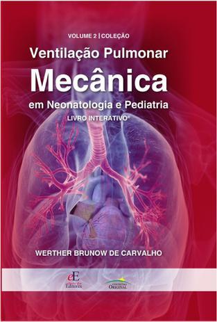 Ventilação Pulmonar Mecânica Em Neonatologia E Pediatria Volume 2 - Vol. 2