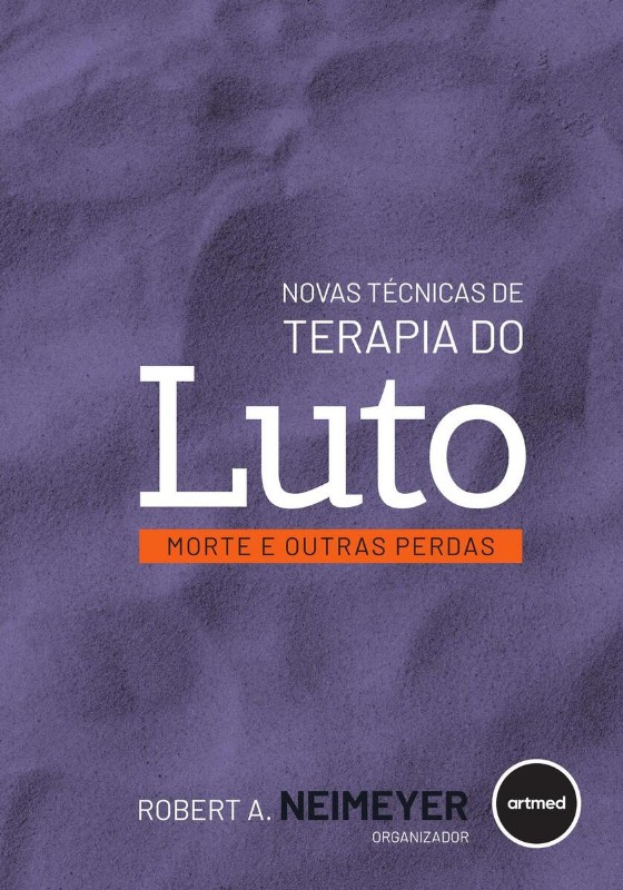 Novas Tecnicas De Terapia Do Luto: Morte E Outras Perdas