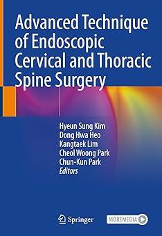 Advanced Technique Of Endoscopic Cervical And Thoracic Spine Surgery