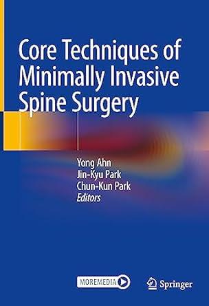 Core Techniques Of Minimally Invasive Spine Surgery
