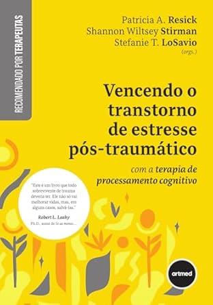 Vencendo O Transtorno De Estresse Pós-traumático Com A Terapia De Processamento Cognitivo