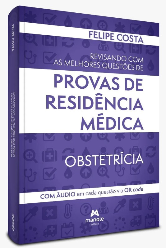 Revisando Com As Melhores Questões De Provas De Médica: Obstetrícia