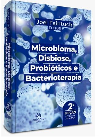 Microbioma, Disbiose, Probióticos E Bacterioterapia