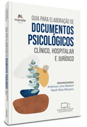 Guia Para Elaboração De Documentos Psicológicos: Clínico, Hospitalar E Jurídico