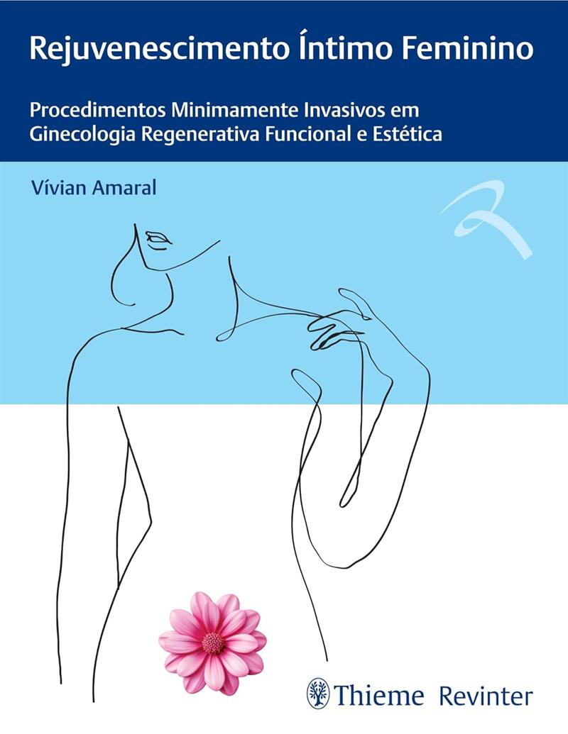 Rejuvenescimento Íntimo Feminino: Procedimentos Minimamente Invasivos Em Ginecologia Regenerativa