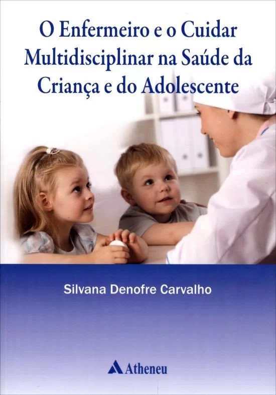 Livro Enfermeiro E O Cuidar Multidisciplinar Na Saude Da Crianca E Do Adolescente Silvana 5898